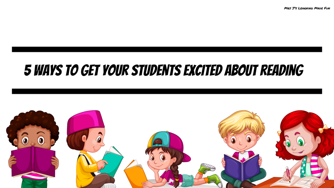 5 Ways to Get Your Students Excited About Reading - JJ Resource Creations