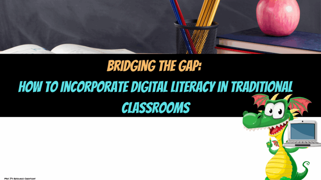 Bridging the Gap: How to Incorporate Digital Literacy in Traditional ...